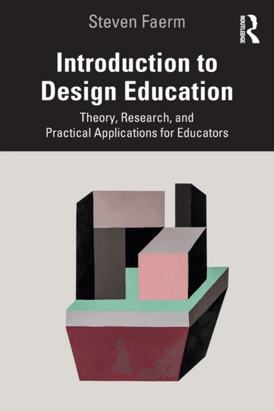 Introduction to Design Education av Steven Faerm