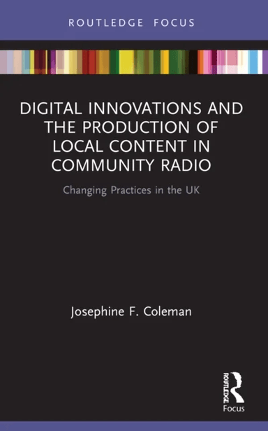 Digital Innovations and the Production of Local Content in Community Radio av Josephine F. Coleman