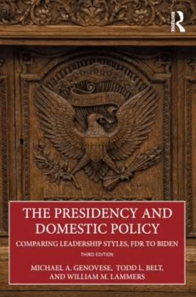 The Presidency and Domestic Policy av Michael A. Genovese, Todd L. Belt, William W. Lammers