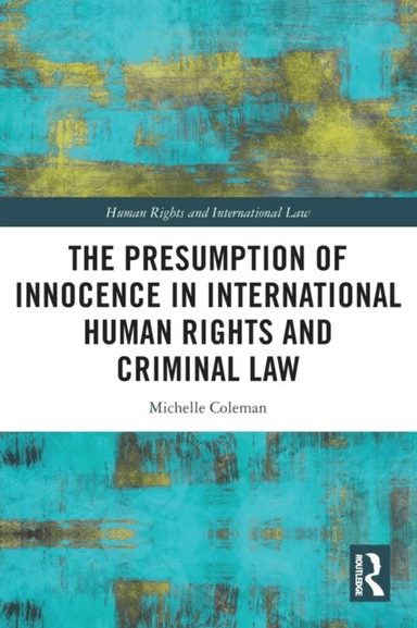 The Presumption of Innocence in International Human Rights and Criminal Law av Michelle (Dr Michelle Coleman is a Lecturer in Law at Swansea Universit