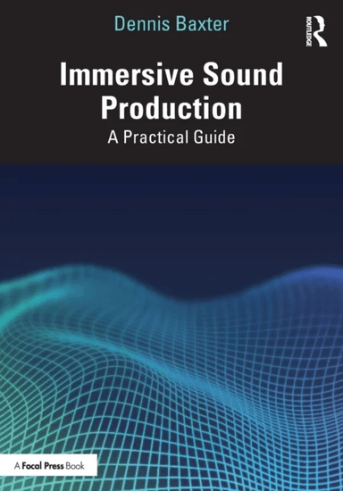 Immersive Sound Production av Dennis Baxter