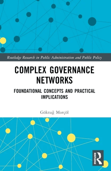 Complex Governance Networks av Goktug (Penn State University USA) Morcol