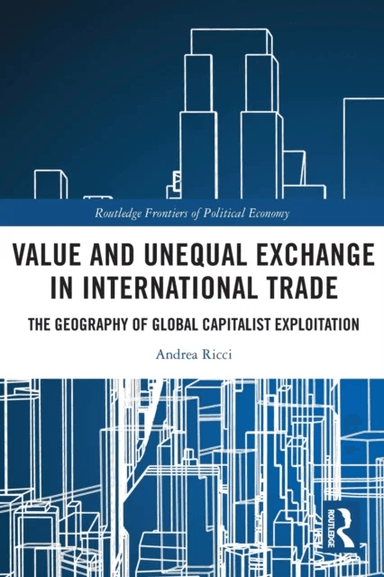 Value and Unequal Exchange in International Trade av Andrea Ricci