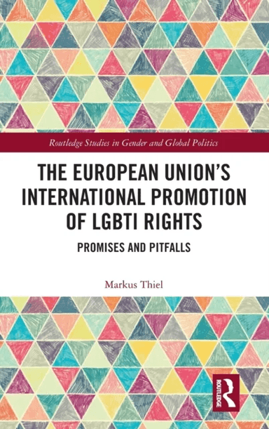 The European Union¿s International Promotion of LGBTI Rights av Markus (Florida International University USA) Thiel