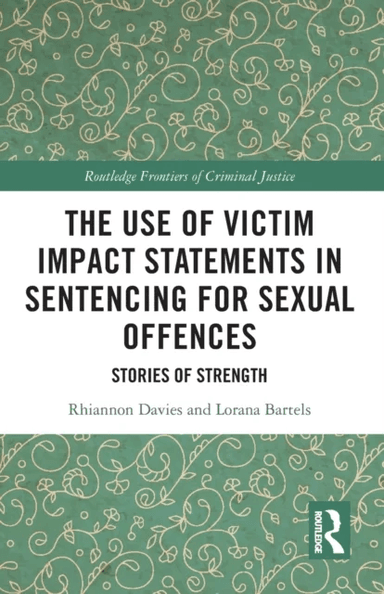 The Use of Victim Impact Statements in Sentencing for Sexual Offences av Rhiannon Davies, Lorana Bartels