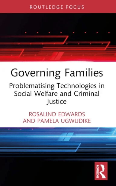 Governing Families av Rosalind (University of Southampton UK) Edwards, Pamela (University of Southampton UK) Ugwudike