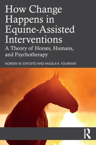 How Change Happens in Equine-Assisted Interventions av Noreen W. (University of North Carolina Esposito
