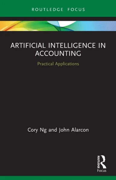 Artificial Intelligence in Accounting av Cory Ng, John Alarcon
