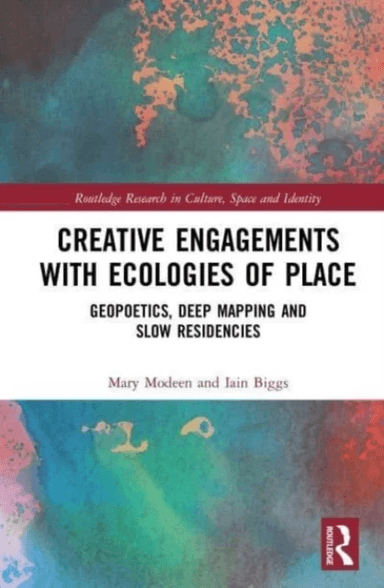Creative Engagements with Ecologies of Place av Mary Modeen, Iain Biggs