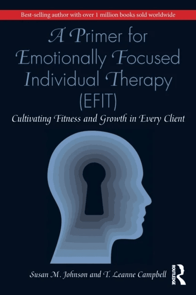 A Primer for Emotionally Focused Individual Therapy (EFIT) av Susan M. Johnson