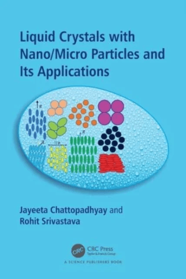 Liquid Crystals with Nano/Micro Particles and Their Applications av Jayeeta (Chemistry Dept. Amity University Jharkjand) Chattopadhyay, Rohit (Pandit