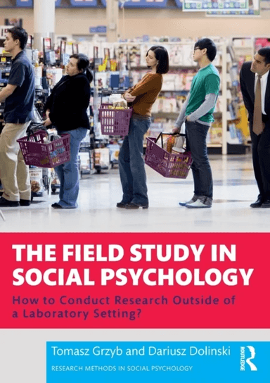 The Field Study in Social Psychology av Tomasz Grzyb, Dariusz (University of Social Sciences and Humanities Poland) Dolinski