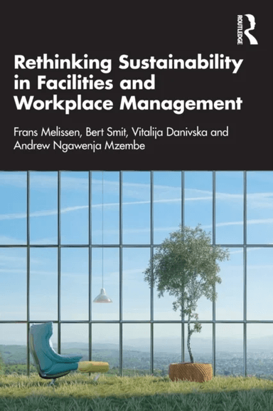 Rethinking Sustainability in Facilities and Workplace Management av Frans Melissen, Bert (NHTV Breda University of Applied Sciences the Netherlands) S