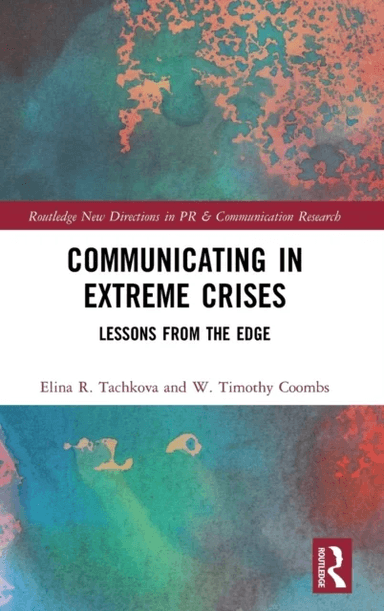 Communicating in Extreme Crises av Elina R. (Texas A&amp;M University USA.) Tachkova, W. Timothy Coombs