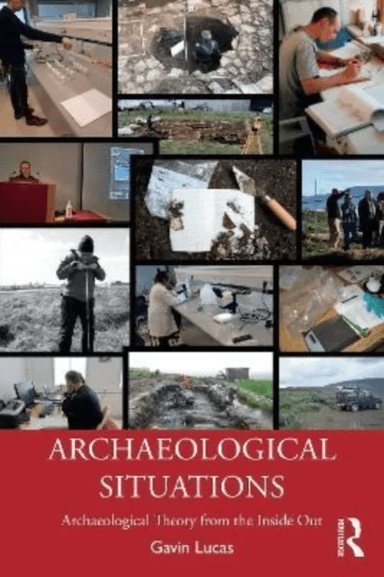 Archaeological Situations av Gavin Lucas