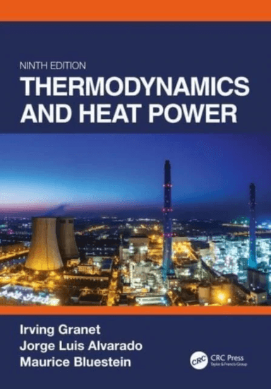 Thermodynamics and Heat Power, Ninth Edition av Irving (Texas A&amp;M University(TAMU) USA) Granet, Jorge (Texas A&amp;M University USA) Alvarado, Mau