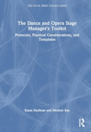The Dance and Opera Stage Manager's Toolkit av Susan Fenty Studham, Michele Kay