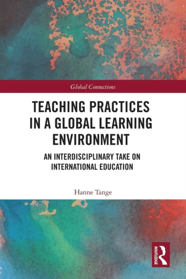 Teaching Practices in a Global Learning Environment av Hanne (Aalborg University Denmark) Tange