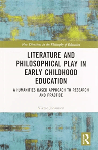 Literature and Philosophical Play in Early Childhood Education av Viktor Johansson