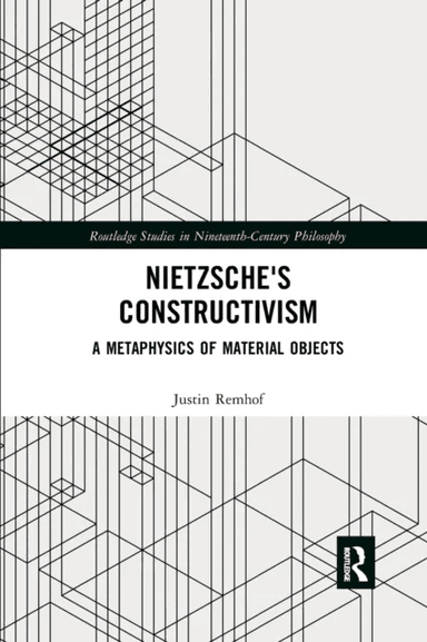Nietzsche's Constructivism av Justin (Old Dominion University USA) Remhof