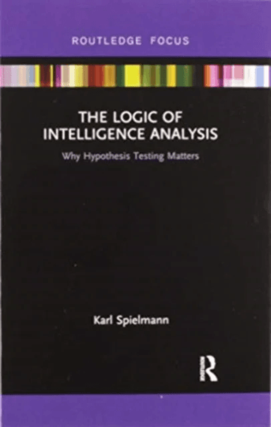 The Logic of Intelligence Analysis av Karl Spielmann