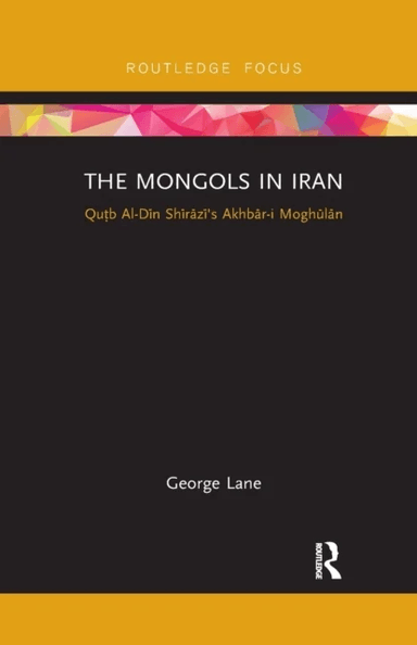 The Mongols in Iran av George Lane