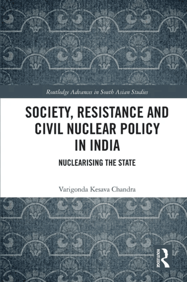 Society, Resistance and Civil Nuclear Policy in India av Varigonda Kesava Chandra
