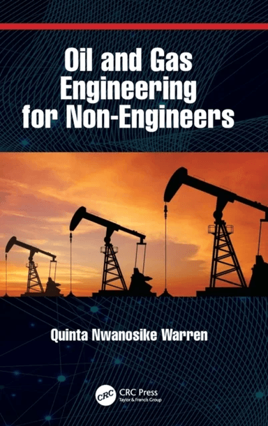 Oil and Gas Engineering for Non-Engineers av Quinta Nwanosike Warren