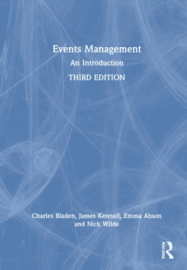 Events Management av Charles (University of Greenwich UK) Bladen, James (University of Surrey UK) Kennell, Emma (University of Greenwich UK) Abson, Ni