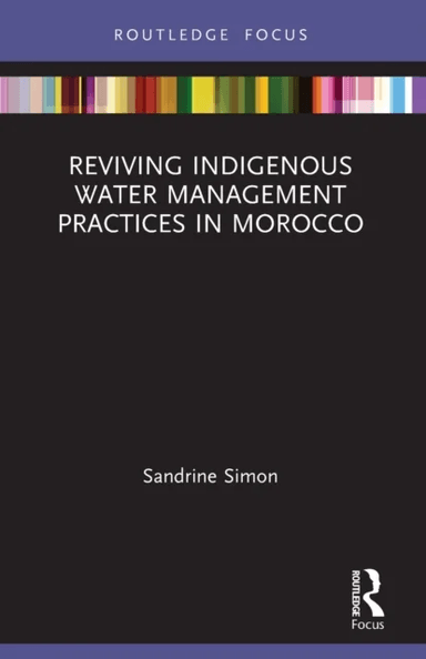 Reviving Indigenous Water Management Practices in Morocco av Sandrine Simon