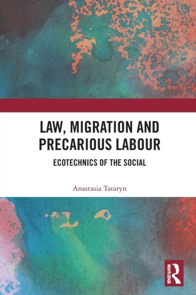 Law, Migration and Precarious Labour av Anastasia Tataryn
