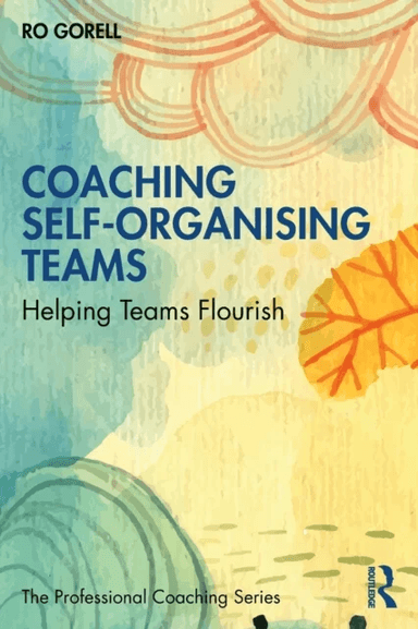 Coaching Self-Organising Teams av Ro Gorell