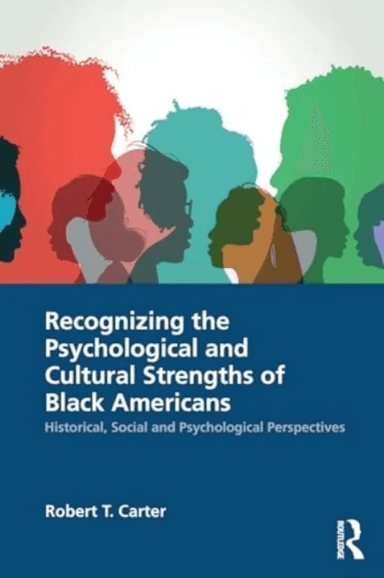 Recognizing the Psychological and Cultural Strengths of Black Americans av Robert T. Carter
