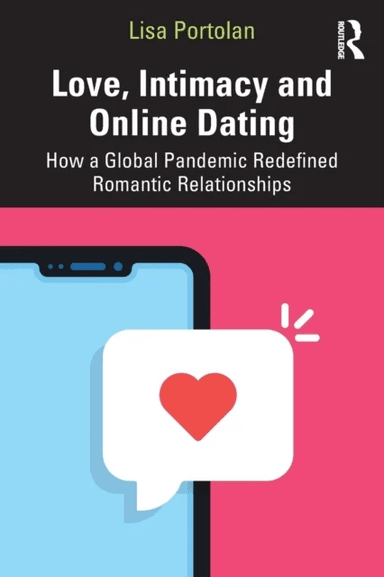 Love, Intimacy and Online Dating av Lisa Portolan