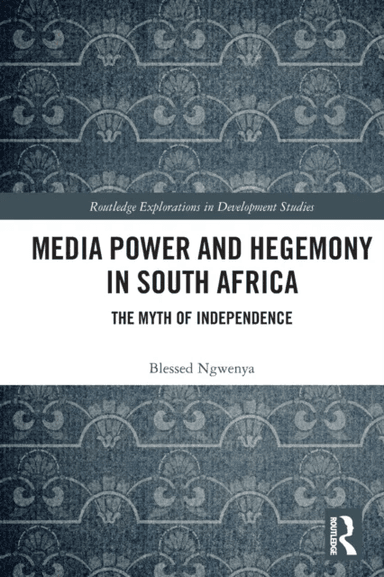 Media Power and Hegemony in South Africa av Blessed Ngwenya