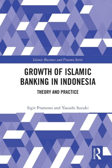 The Growth of Islamic Banking in Indonesia av Yasushi (Ritsumeikan Asia Pacific University Japan) Suzuki, Sigit Pramono