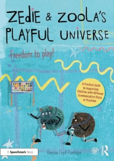 Zedie and Zoola's Playful Universe: An Inclusive Playtime Resource Which Lifts Communication Barrier av Vanessa Lloyd-Esenkaya