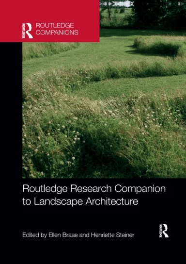 Routledge Research Companion to Landscape Architecture av Henriette Steiner Ellen Braae
