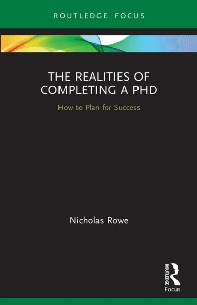 The Realities of Completing a PhD av Nicholas Rowe