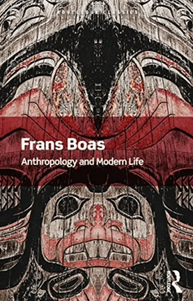 Anthropology and Modern Life av Franz Boas