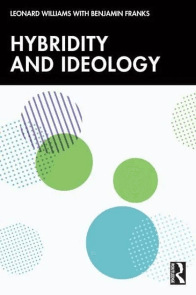 Hybridity and Ideology av Leonard Williams, Benjamin Franks