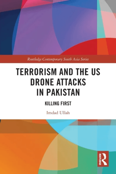 Terrorism and the US Drone Attacks in Pakistan av Imdad Ullah