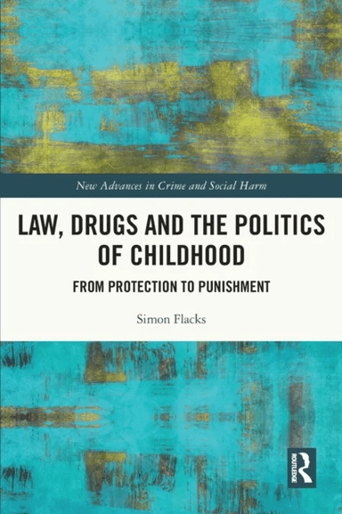 Law, Drugs and the Politics of Childhood av Simon Flacks