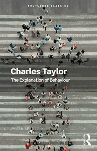 The Explanation of Behaviour av Charles Taylor