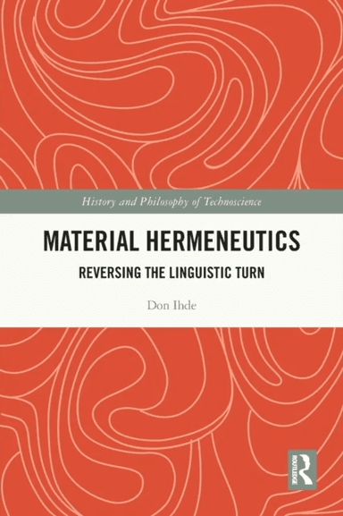 Material Hermeneutics av Don Ihde
