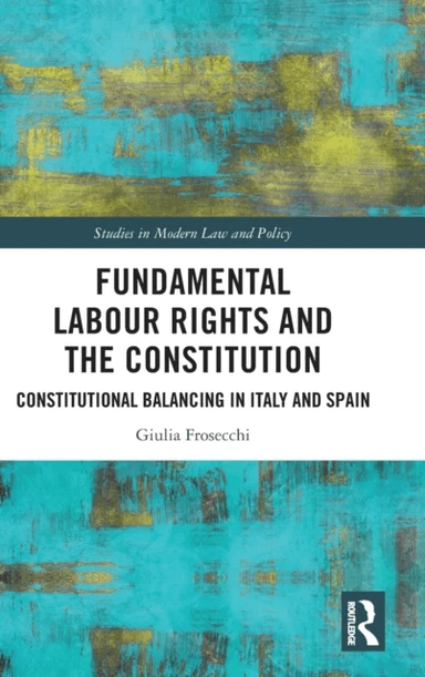 Fundamental Labour Rights and the Constitution av Giulia Frosecchi