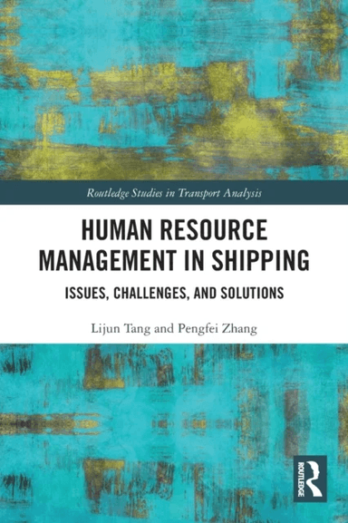 Human Resource Management in Shipping av Lijun (University of Plymouth UK) Tang, Pengfei (Solent University Southampton) Zhang