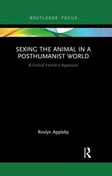 Sexing the Animal in a Post-Humanist World av Roslyn Appleby