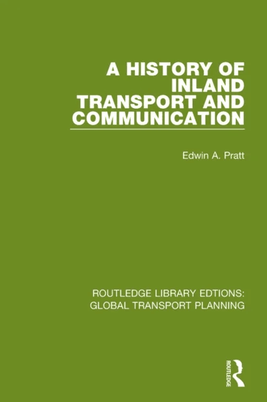 A History of Inland Transport and Communication av Edwin A. Pratt