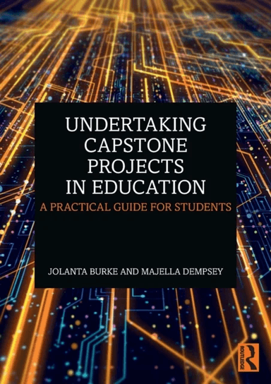 Undertaking Capstone Projects in Education av Jolanta Burke, Majella Dempsey